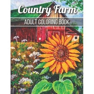 Country Farm Adult Coloring Book: An Adult Coloring Book with Charming Country L